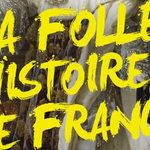 La folle histoire de France